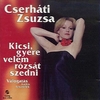 Cserháti Zsuzsa  - Kicsi gyere velem rózsat szedni DVD borító FRONT Letöltése