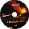 National Geographic - A különleges bolygó I. - A tûz gyermeke DVD borító CD1 label Letöltése