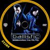 Ballistic: robbanásig feltöltve (Extra) DVD borító CD1 label Letöltése