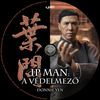 Ip Man: A védelmezõ (Ip man 3) (Old Dzsordzsi) DVD borító CD4 label Letöltése