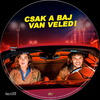 Csak a baj van veled! (taxi18) DVD borító CD1 label Letöltése