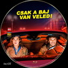 Csak a baj van veled! (taxi18) DVD borító CD1 label Letöltése